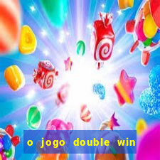 o jogo double win paga mesmo